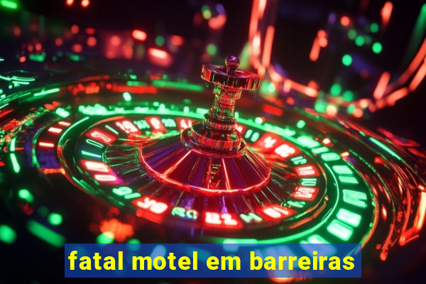 fatal motel em barreiras